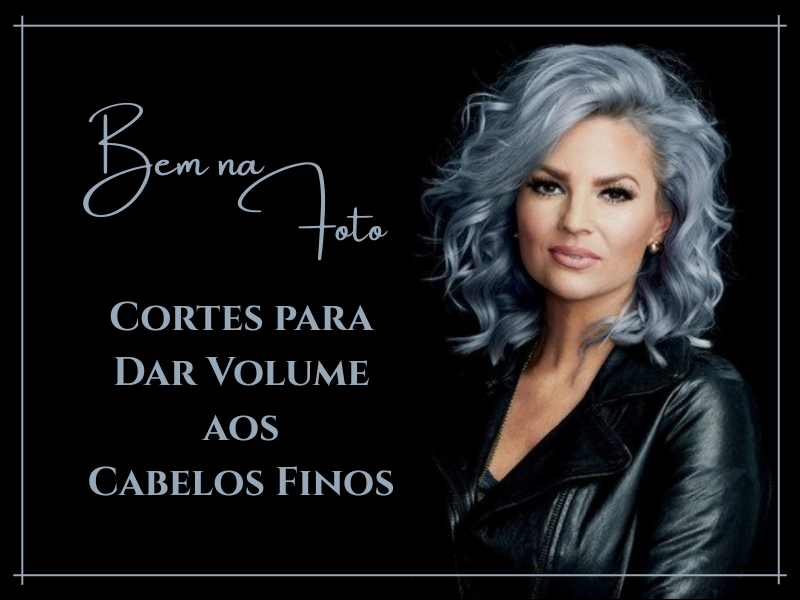 Bem na Foto: Cortes para Dar Volume aos Cabelos Finos