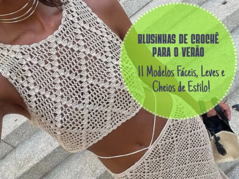 Blusinhas de Crochê para o Verão: 11 Modelos Fáceis, Leves e Cheios de Estilo!