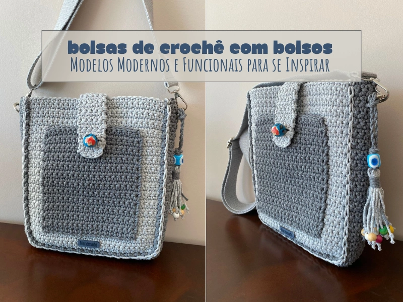 Bolsas de Crochê com Bolsos: Modelos Modernos e Funcionais para se Inspirar