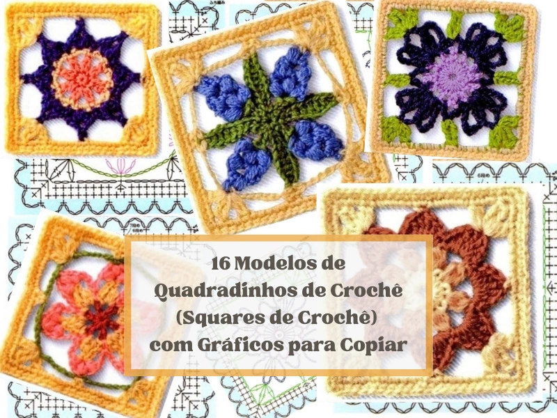16 Modelos de Quadradinhos de Crochê (Squares de Crochê) com Gráficos para Copiar