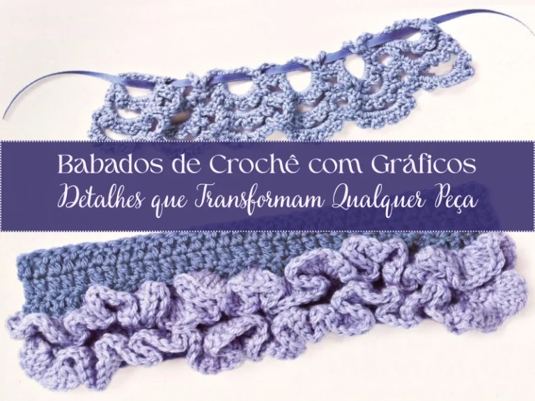 Babados de Crochê com Gráficos: Detalhes que Transformam Qualquer Peça