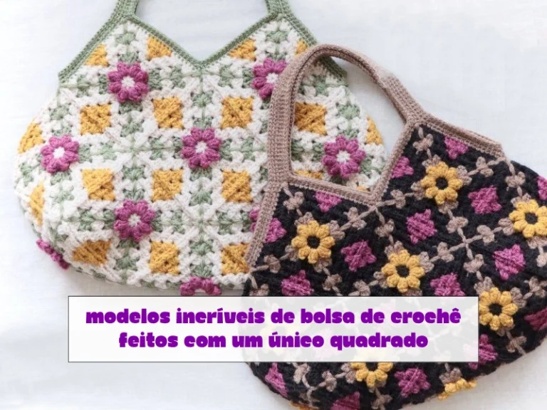Modelos Incríveis de Bolsa de Crochê Feitos com um Único Quadrado