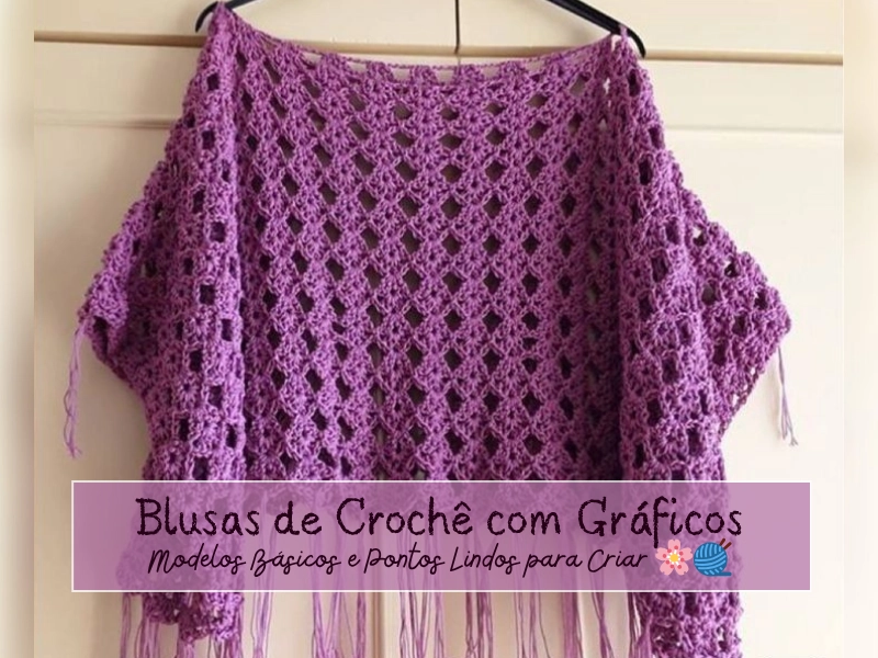 Blusas de Crochê com Gráficos: Modelos Básicos e Pontos Lindos para Criar 🌸🧶