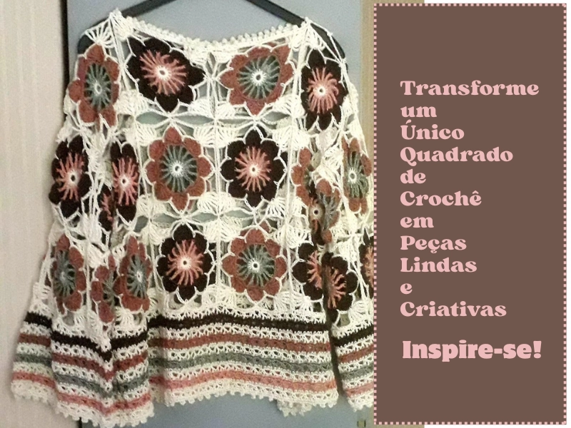 Transforme um Único Quadrado de Crochê em Peças Lindas e Criativas — Inspire-se!