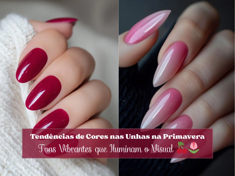 Tendências de Cores nas Unhas na Primavera: Inspirações Vibrantes que Iluminam o Visual 🌸✨