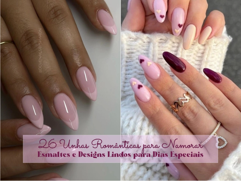 27 Unhas Românticas para Namorar: Esmaltes e Designs Lindos para Dias Especiais