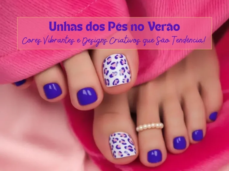 💅Unhas dos Pés no Verão: Cores Vibrantes e Designs Criativos que São Tendência!