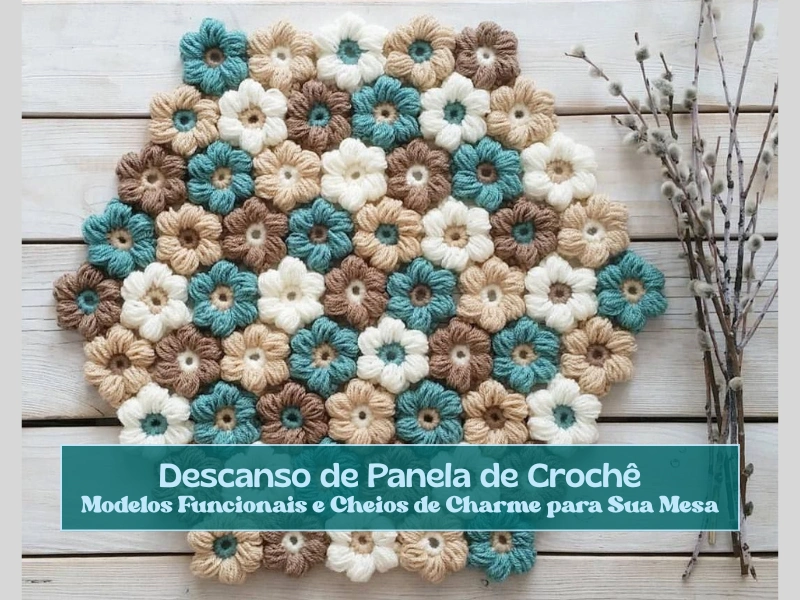 Descanso de Panela de Crochê: Modelos Funcionais e Cheios de Charme para Sua Mesa
