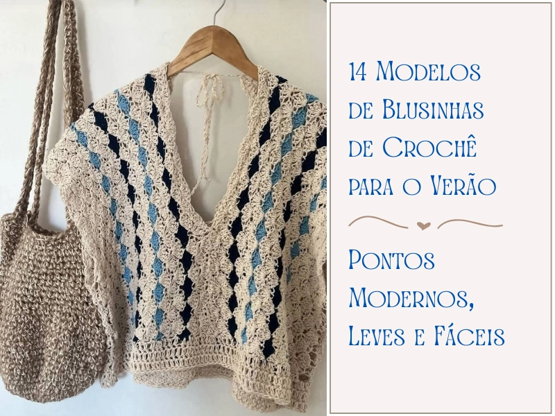 14 Modelos de Blusinhas de Crochê para o Verão: Pontos Modernos, Leves e Fáceis