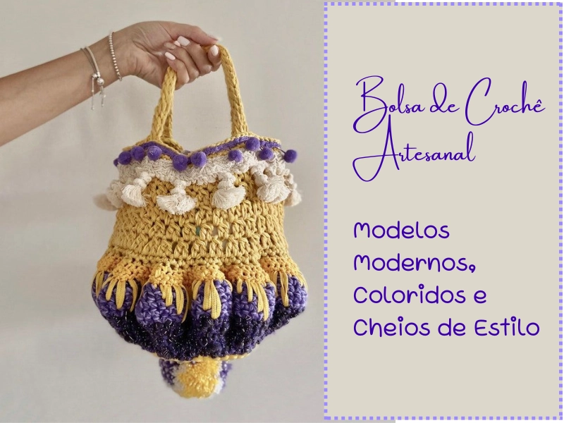 Bolsa de Crochê Artesanal: Modelos Modernos, Coloridos e Cheios de Estilo