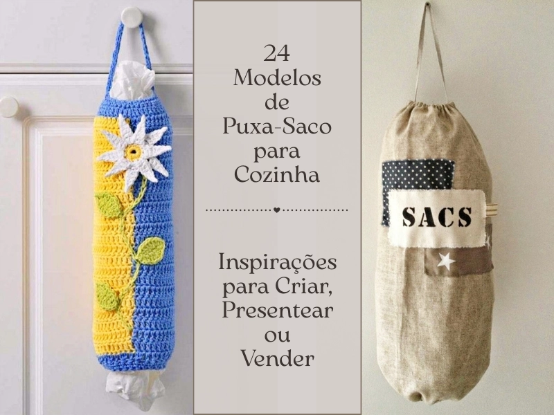 Modelos de Puxa-Saco para Cozinha: 24 Inspirações para Criar, Presentear ou Vender