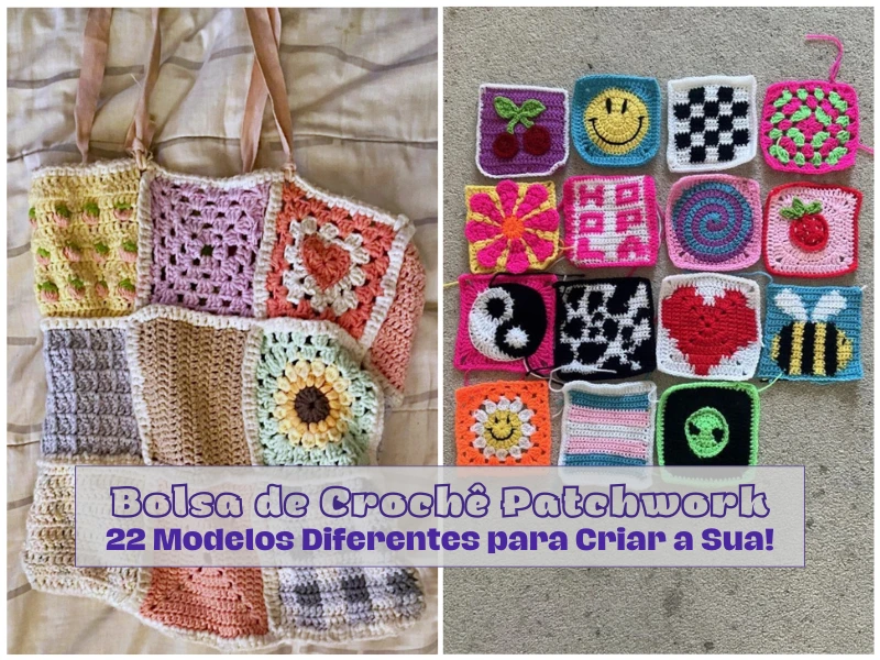 Bolsa de Crochê Patchwork: 22 Modelos Diferentes para Criar a Sua!