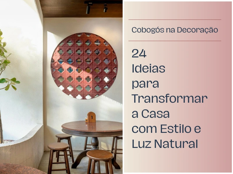 Cobogós na Decoração: 24 Ideias para Transformar a Casa com Estilo e Luz Natural