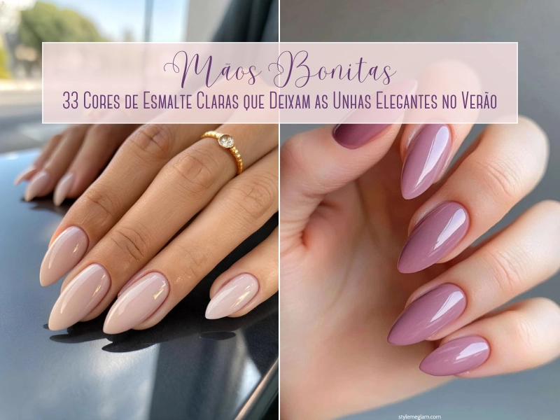 Mãos Bonitas: 33 Cores de Esmalte Claras que Deixam as Unhas Elegantes no Verão