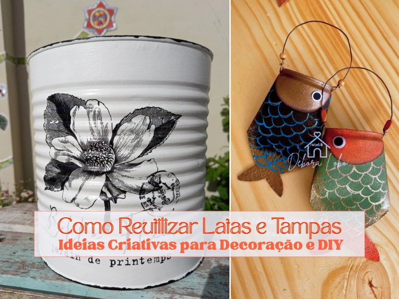 Como Reutilizar Latas e Tampas: Ideias Criativas para Decoração e DIY