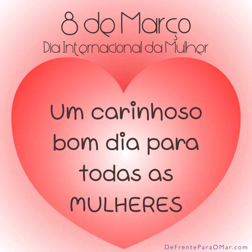 Dia da Mulher - 8 de Março: 40 Frases Inspiradoras e 10 Cards para Celebrar