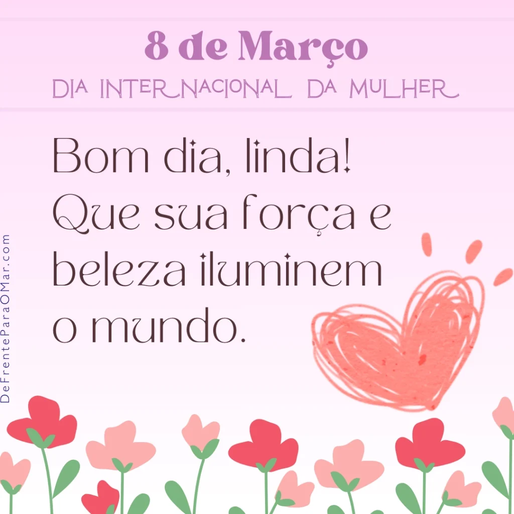 Dia da Mulher - 8 de Março: 40 Frases Inspiradoras e 10 Cards para Celebrar