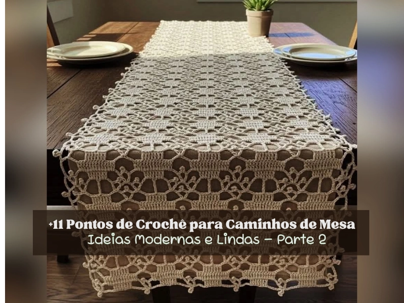 🧶+11 Pontos de Crochê para Caminhos de Mesa: Ideias Modernas e Lindas – Parte 2