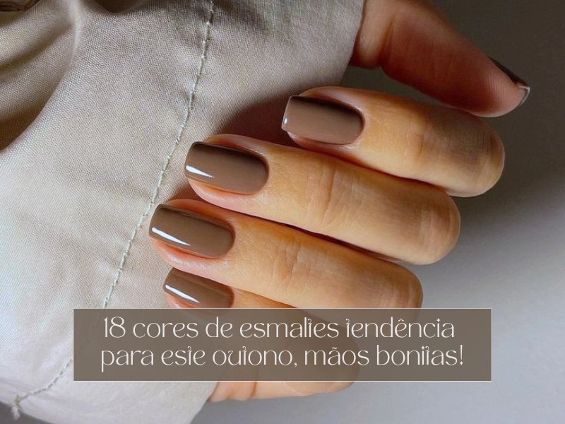 💅18 cores de esmaltes tendência para este outono, mãos bonitas!