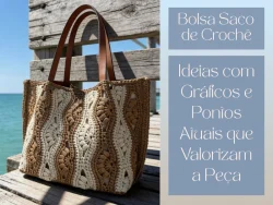 Bolsa Saco de Crochê: Ideias com Gráficos e Pontos Atuais que Valorizam a Peça Bolsa Saco de Crochê: Ideias com Gráficos e Pontos Atuais que Valorizam a Peça