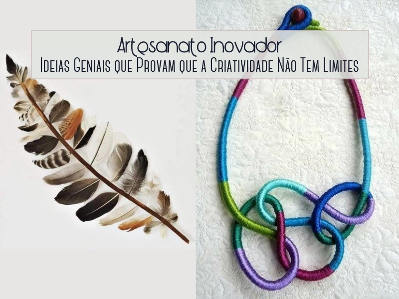 ✨Artesanato Inovador: Ideias Geniais que Provam que a Criatividade Não Tem Limites