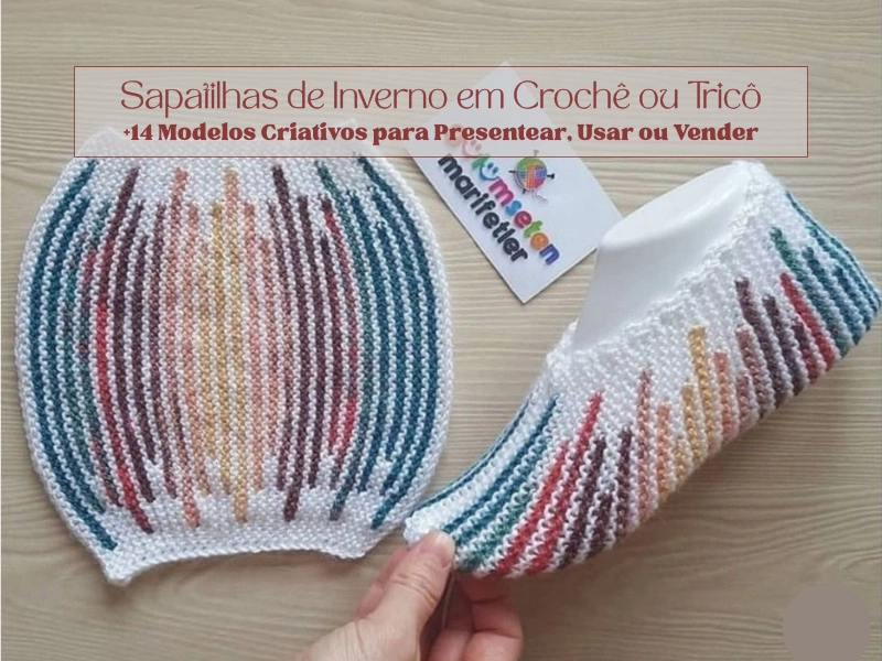 🧶Sapatilhas de Inverno em Crochê ou Tricô: +14 Modelos Criativos para Presentear, Usar ou Vender