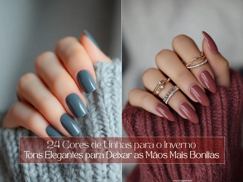 💅24 Cores de Unhas para o Inverno: Tons Elegantes para Deixar as Mãos Mais Bonitas