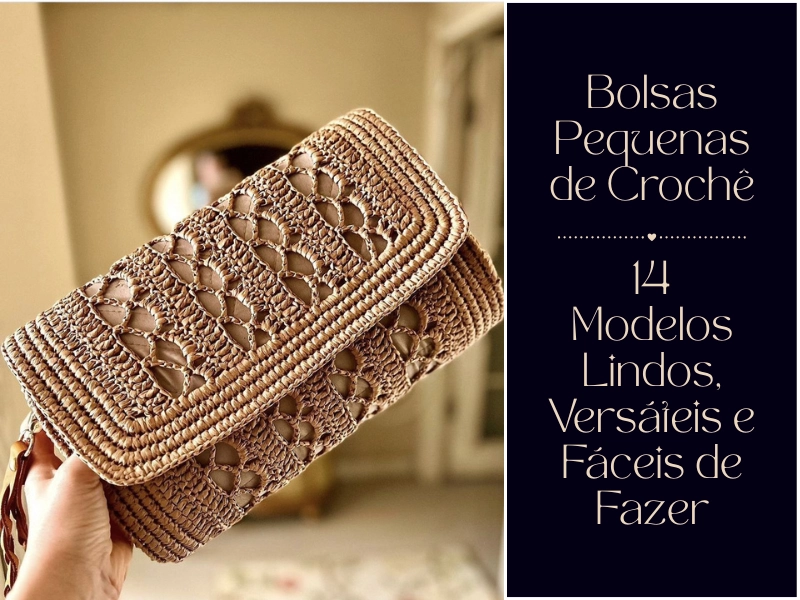 🧶Bolsas Pequenas de Crochê: 14 Modelos Lindos, Versáteis e Fáceis de Fazer