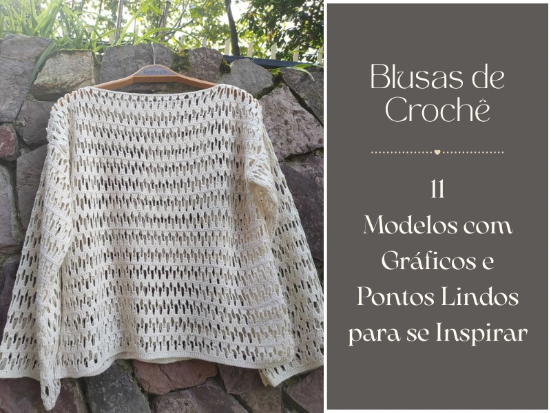 🧶Blusas de Crochê: 11 Modelos com Gráficos e Pontos Lindos para se Inspirar