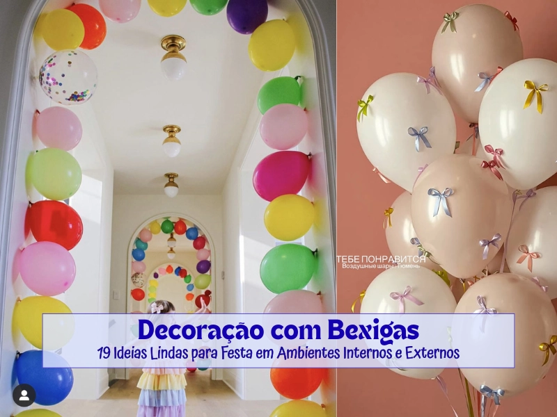 🎈Decoração com Bexigas: 19 Ideias Lindas para Festa em Ambientes Internos e Externos