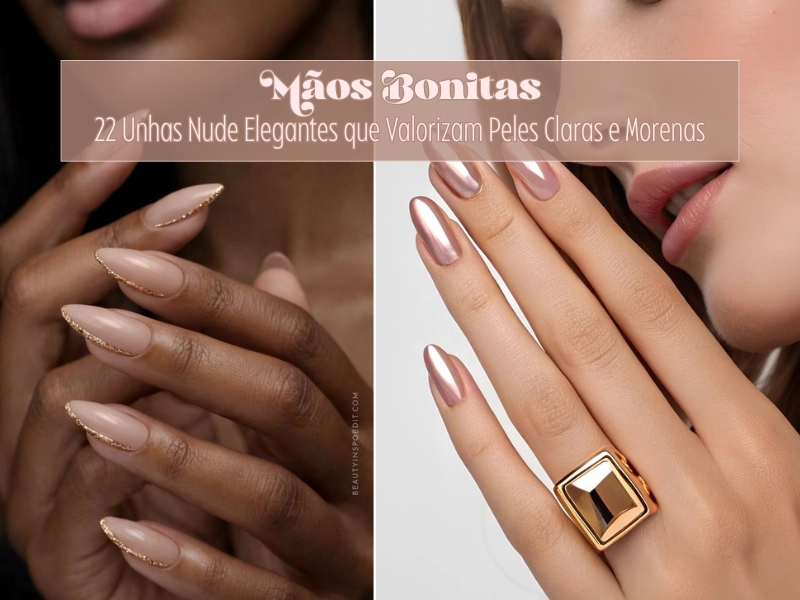 💅Mãos Bonitas: 22 Unhas Nude Elegantes que Valorizam Peles Claras e Morenas
