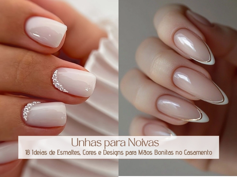 🤍Unhas para Noivas: 18 Ideias de Esmaltes, Cores e Designs para Mãos Bonitas no Casamento