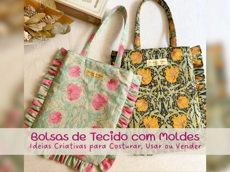 👜Bolsas de Tecido com Moldes: Ideias Criativas para Costurar, Usar ou Vender