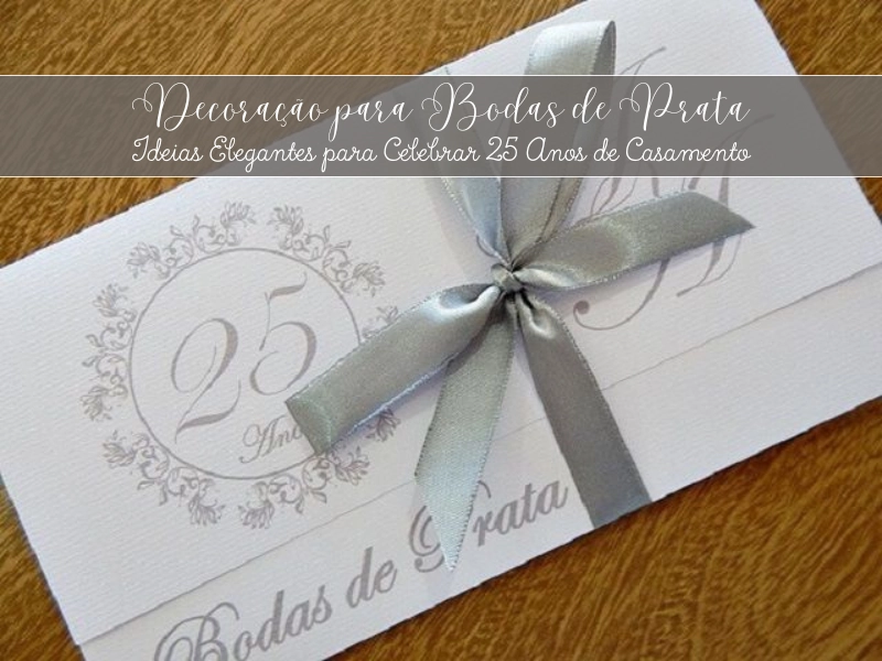 🥂Decoração para Bodas de Prata: Ideias Elegantes para Celebrar 25 Anos de Casamento