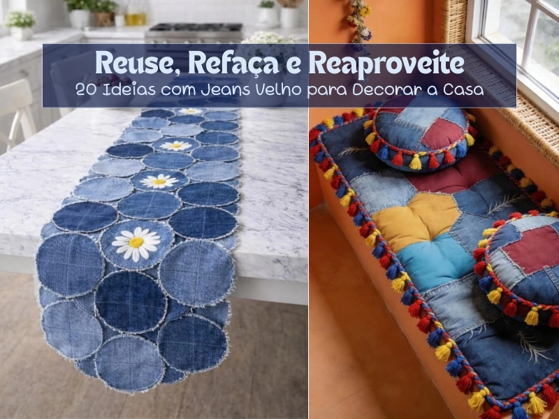 ♻️Reuse, Refaça e Reaproveite: 20 Ideias com Jeans Velho para Decorar
