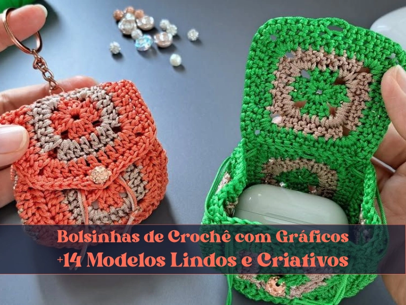 🧶Bolsinhas de Crochê com Gráficos: +14 Modelos Lindos e Criativos