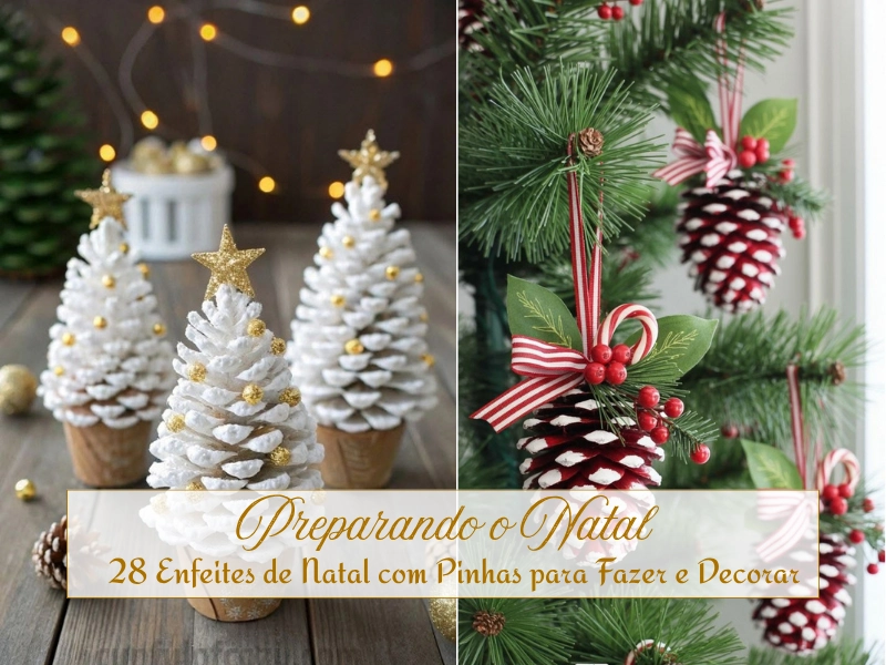 🎄 Preparando o Natal: 28 Enfeites de Natal com Pinhas para Fazer e Decorar