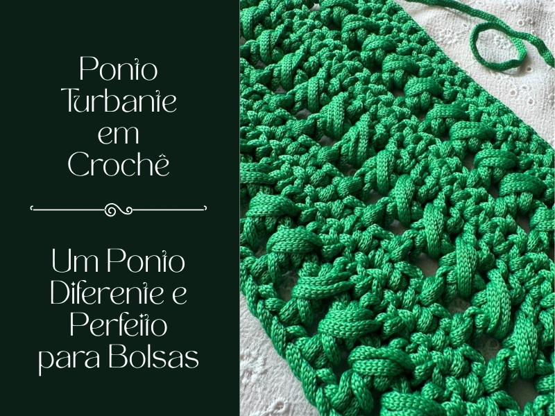 👜🧶 Ponto Turbante em Crochê: Um Ponto Diferente e Perfeito para Bolsas