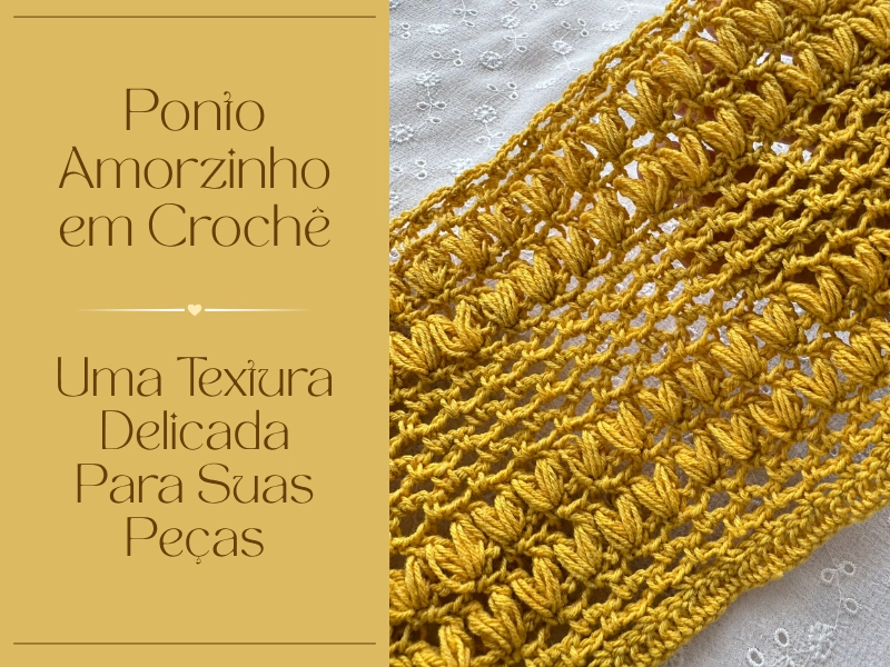 🧶❤️Ponto Amorzinho em Crochê: uma Textura Delicada para suas Peças