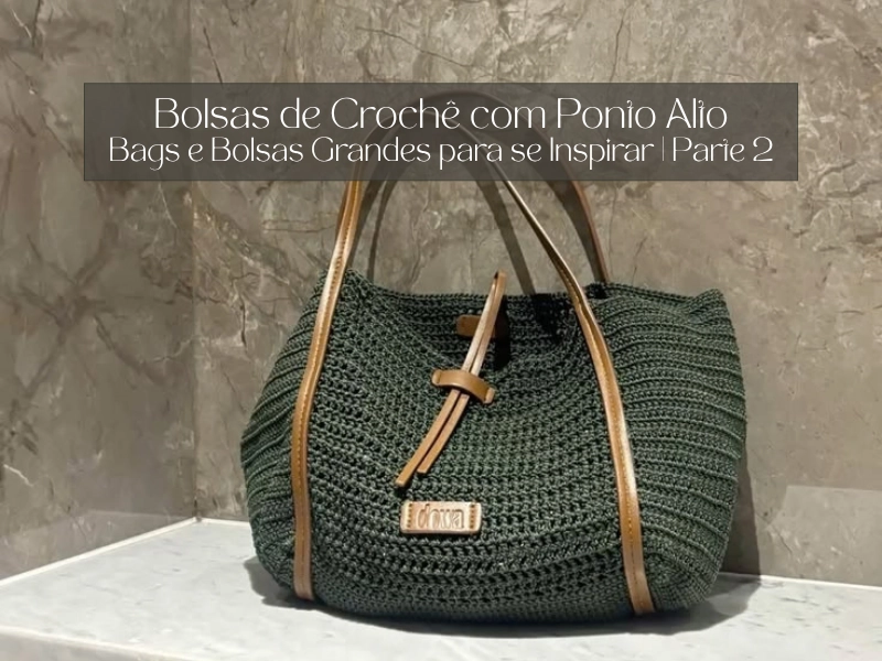 🧶👜 Bolsas de Crochê com Ponto Alto: Bags e Bolsas Grandes para se Inspirar | Parte 2