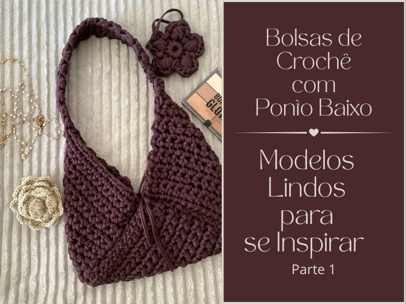 🧶👜 Bolsas de Crochê com Ponto Baixo: Modelos Lindos para se Inspirar | Parte 1
