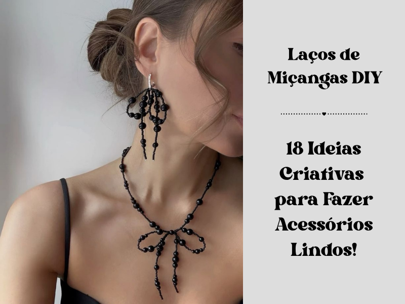 🎀 Laços de Miçangas DIY: 18 Ideias Criativas para Fazer Acessórios Lindos!