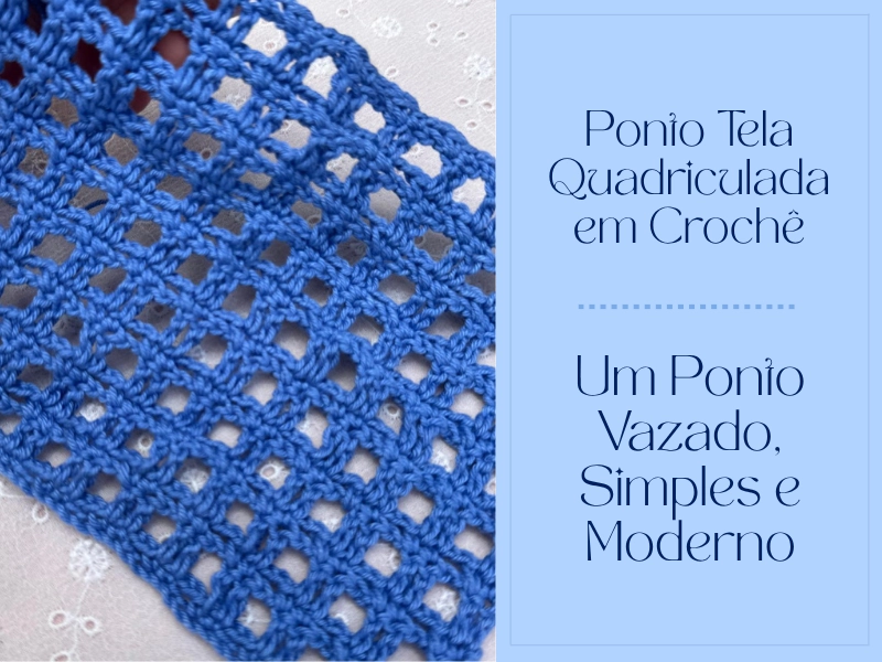 🧶Ponto Tela Quadriculada em Crochê: Um Ponto Vazado, Simples e Moderno